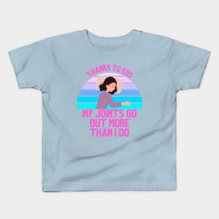 Thanks to EDS My Joints Go Out More Than I Do Kids T-Shirt